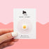 Tiny Fried Egg Pin